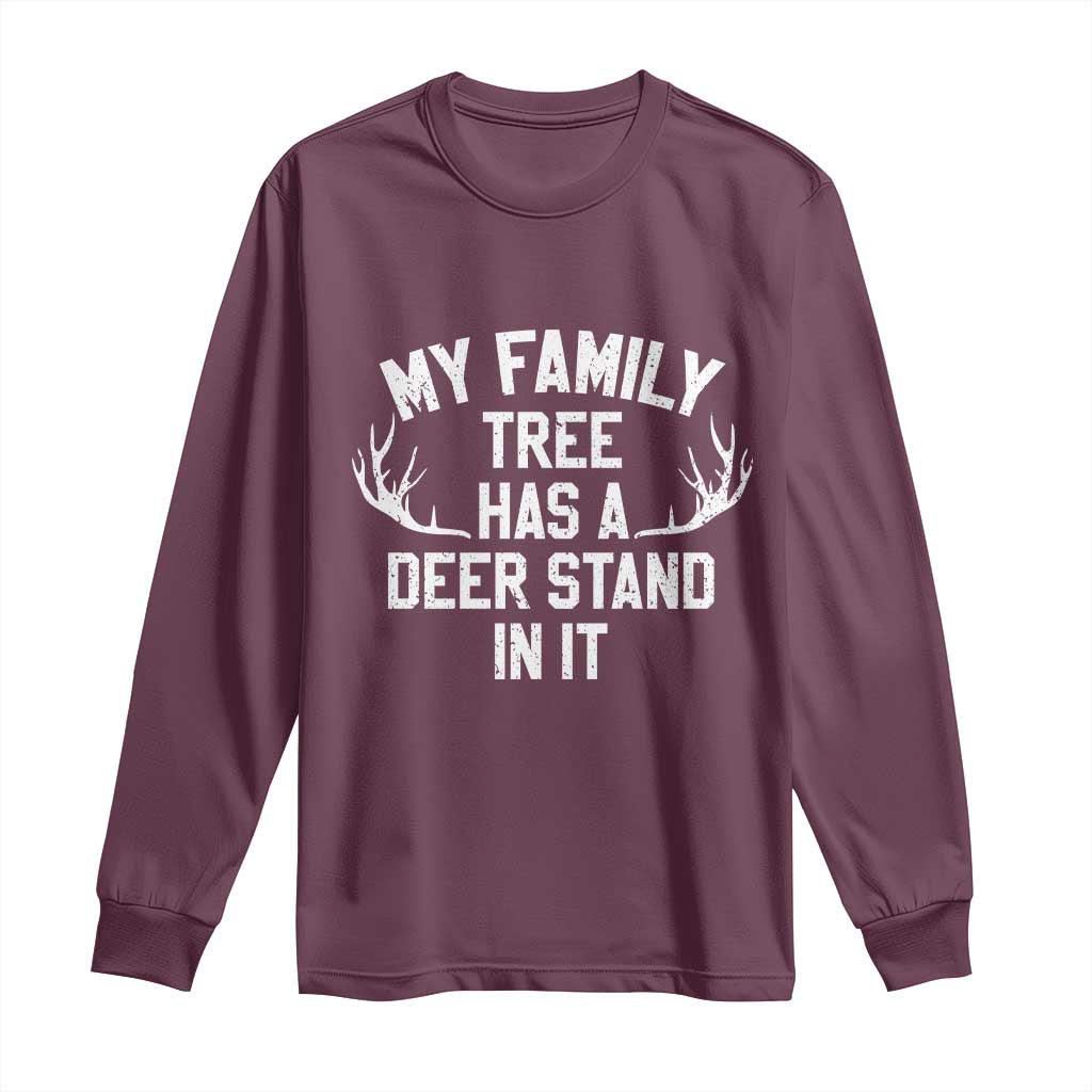 Hunting Long Sleeve Shirt My Family Tree Has A Deer Stand In It TS10 Maroon Print Your Wear