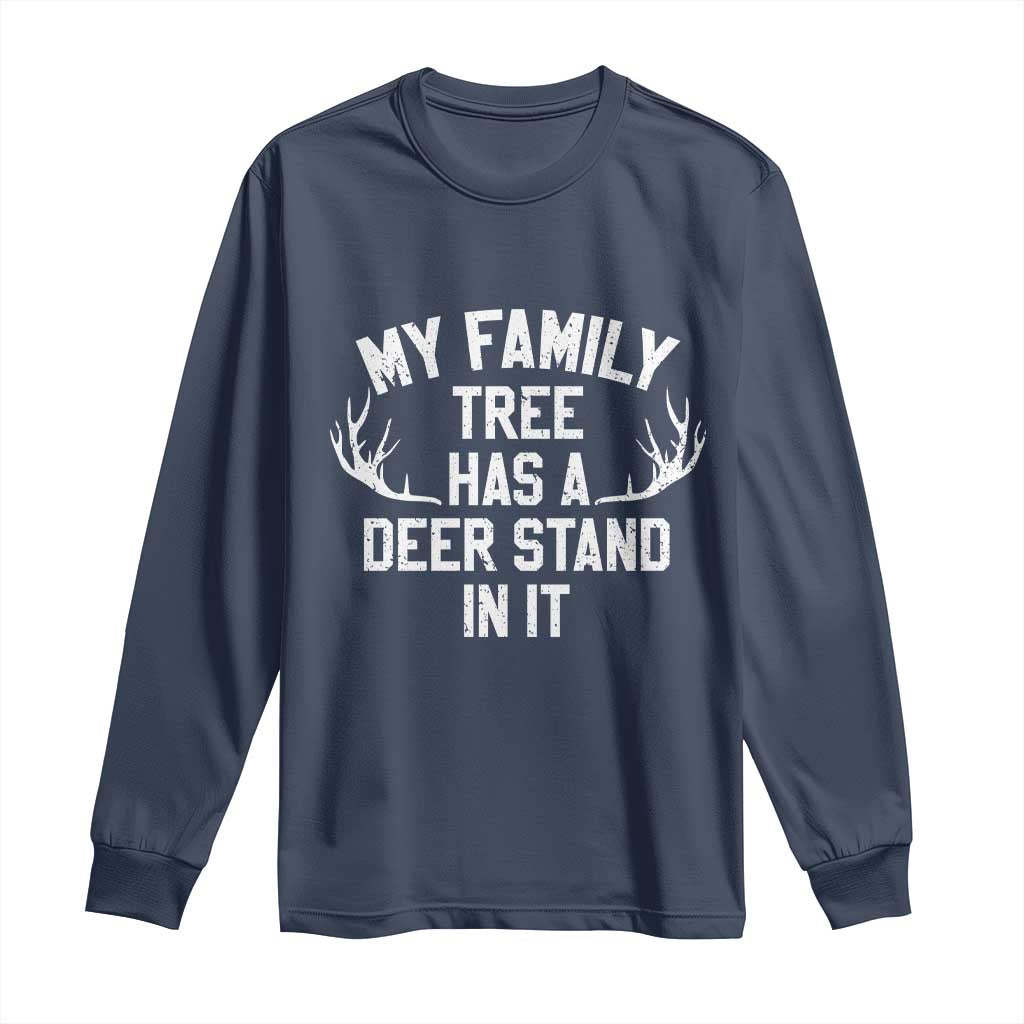 Hunting Long Sleeve Shirt My Family Tree Has A Deer Stand In It TS10 Navy Print Your Wear