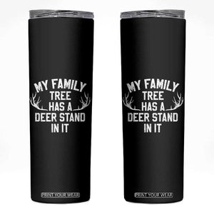 Hunting Skinny Tumbler My Family Tree Has A Deer Stand In It TS10 Black Print Your Wear