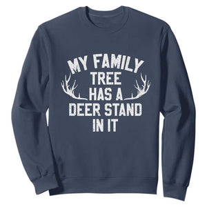 Hunting Sweatshirt My Family Tree Has A Deer Stand In It TS10 Navy Print Your Wear
