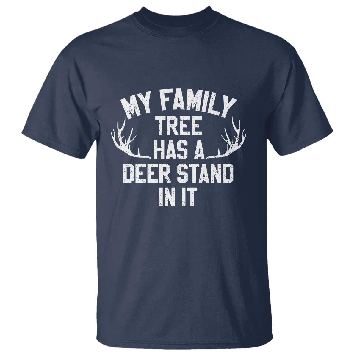 Hunting T Shirt My Family Tree Has A Deer Stand In It TS10 Navy Print Your Wear