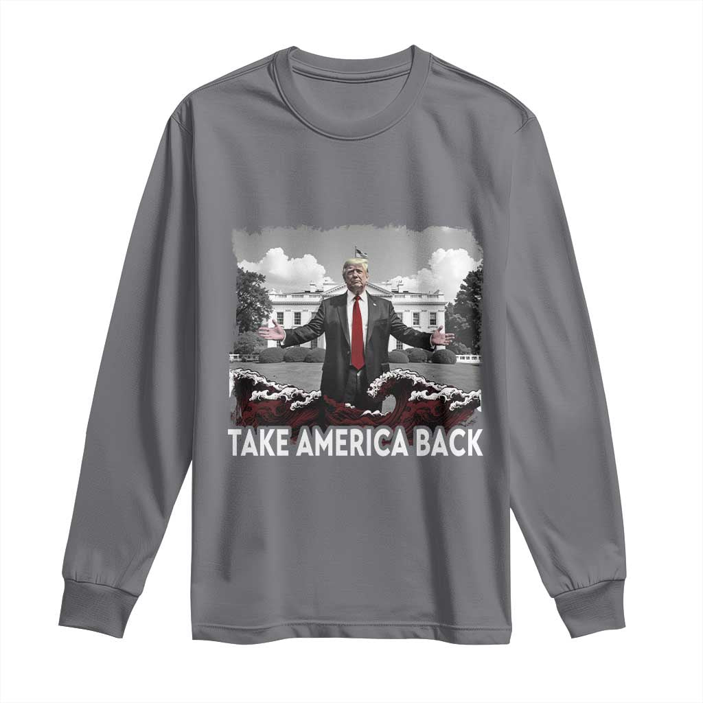 Donald Trump 2024 Long Sleeve Shirt Take America Back Red Wave TS10 Charcoal Print Your Wear