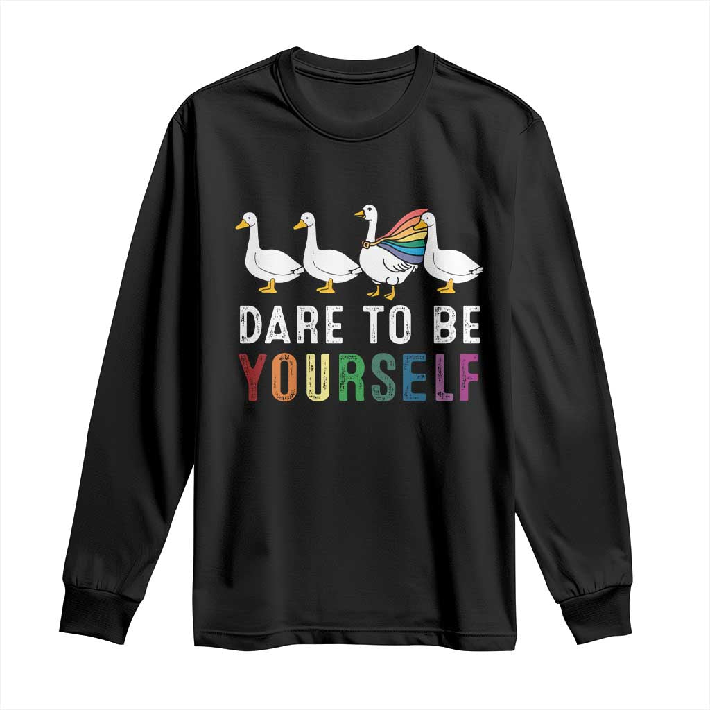 Rainbow Goose Dare to Be Yourself LGBTQ Pride Long Sleeve Shirt TS10 Black Print Your Wear