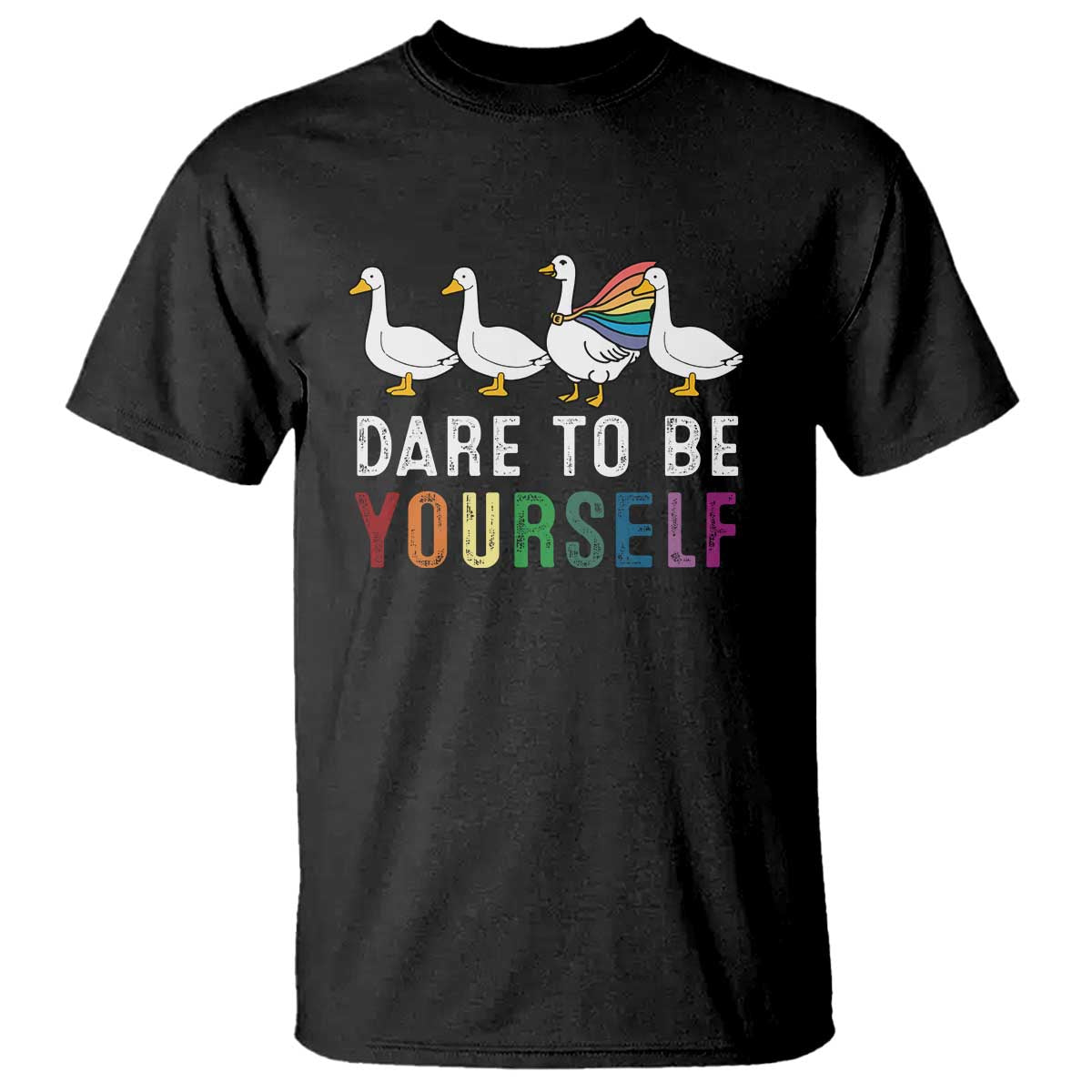 Rainbow Goose Dare to Be Yourself LGBTQ Pride T Shirt TS10 Black Print Your Wear