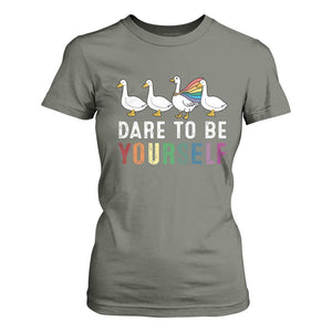 Rainbow Goose Dare to Be Yourself LGBTQ Pride T Shirt For Women TS10 Military Green Print Your Wear