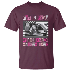 Funny Trump 2024 T Shirt Get In Loser We Are Taking America Back TS10 Maroon Print Your Wear