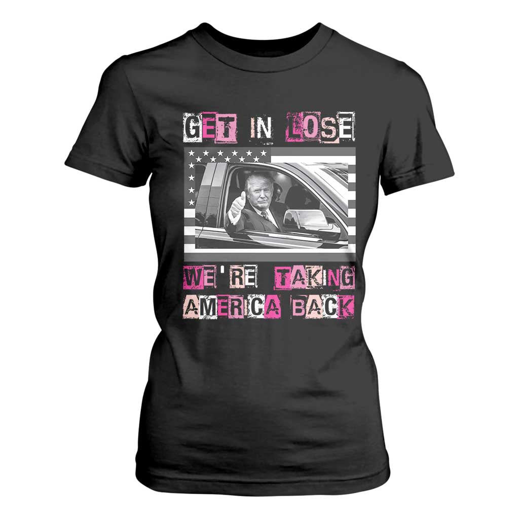 Funny Trump 2024 T Shirt For Women Get In Loser We Are Taking America Back TS10 Black Print Your Wear