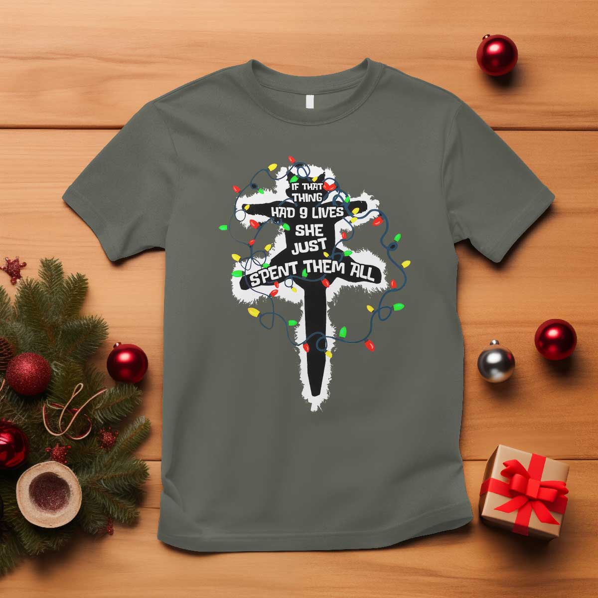 Funny Cat Christmas T Shirt Pussy-cat If That Thing Had Nine Lives She Just Spent Them All Meowy Catmas Gift TS10 Military Green Print Your Wear