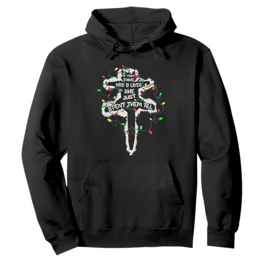Funny Cat Christmas Hoodie Pussy-cat If That Thing Had Nine Lives She Just Spent Them All Meowy Catmas Gift TS10 Black Print Your Wear