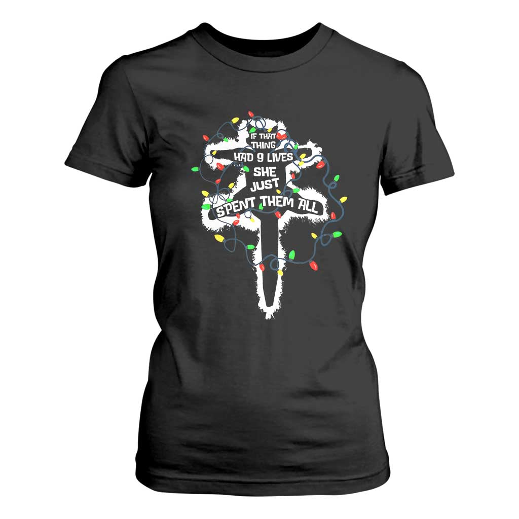 Funny Cat Christmas T Shirt For Women Pussy-cat If That Thing Had Nine Lives She Just Spent Them All Meowy Catmas Gift TS10 Black Print Your Wear