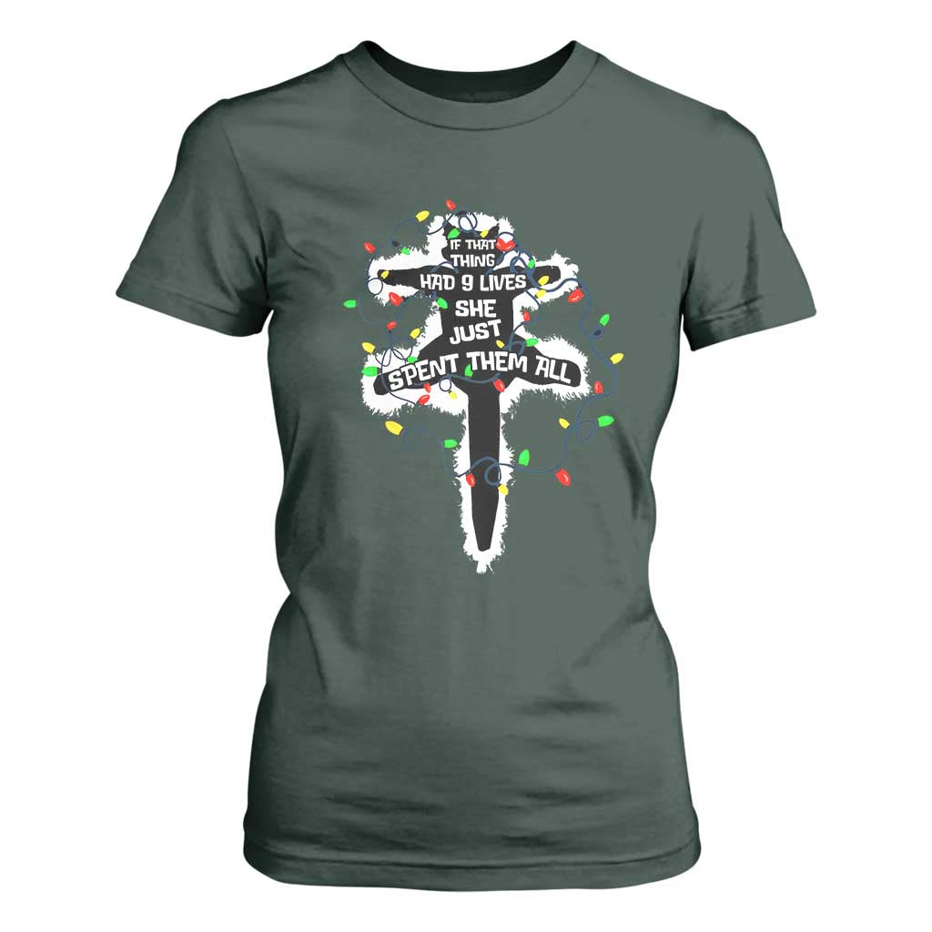 Funny Cat Christmas T Shirt For Women Pussy-cat If That Thing Had Nine Lives She Just Spent Them All Meowy Catmas Gift TS10 Dark Forest Green Print Your Wear