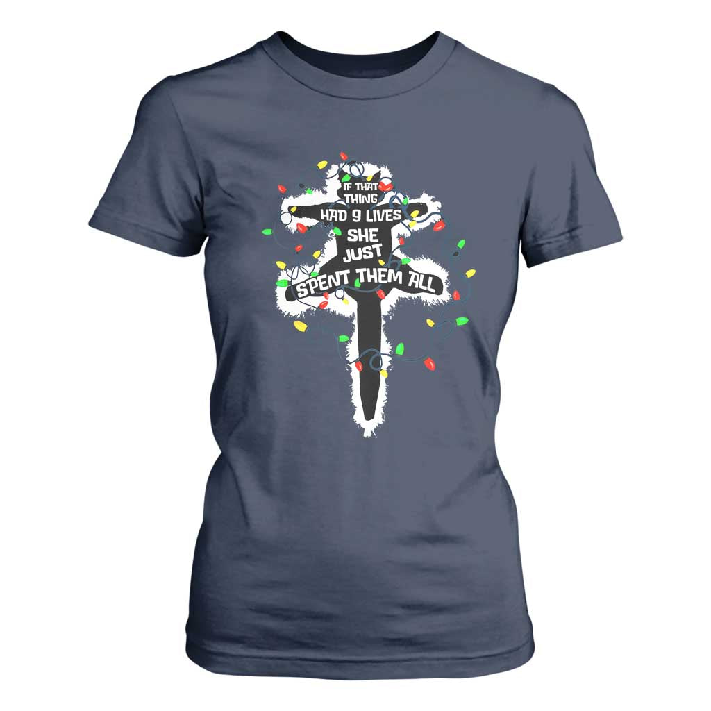 Funny Cat Christmas T Shirt For Women Pussy-cat If That Thing Had Nine Lives She Just Spent Them All Meowy Catmas Gift TS10 Navy Print Your Wear