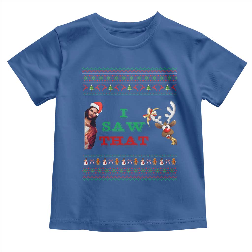 Jesus I Saw That Meme Toddler T Shirt Funny Ugly Christmas Religious Christian TS10 Royal Blue Print Your Wear