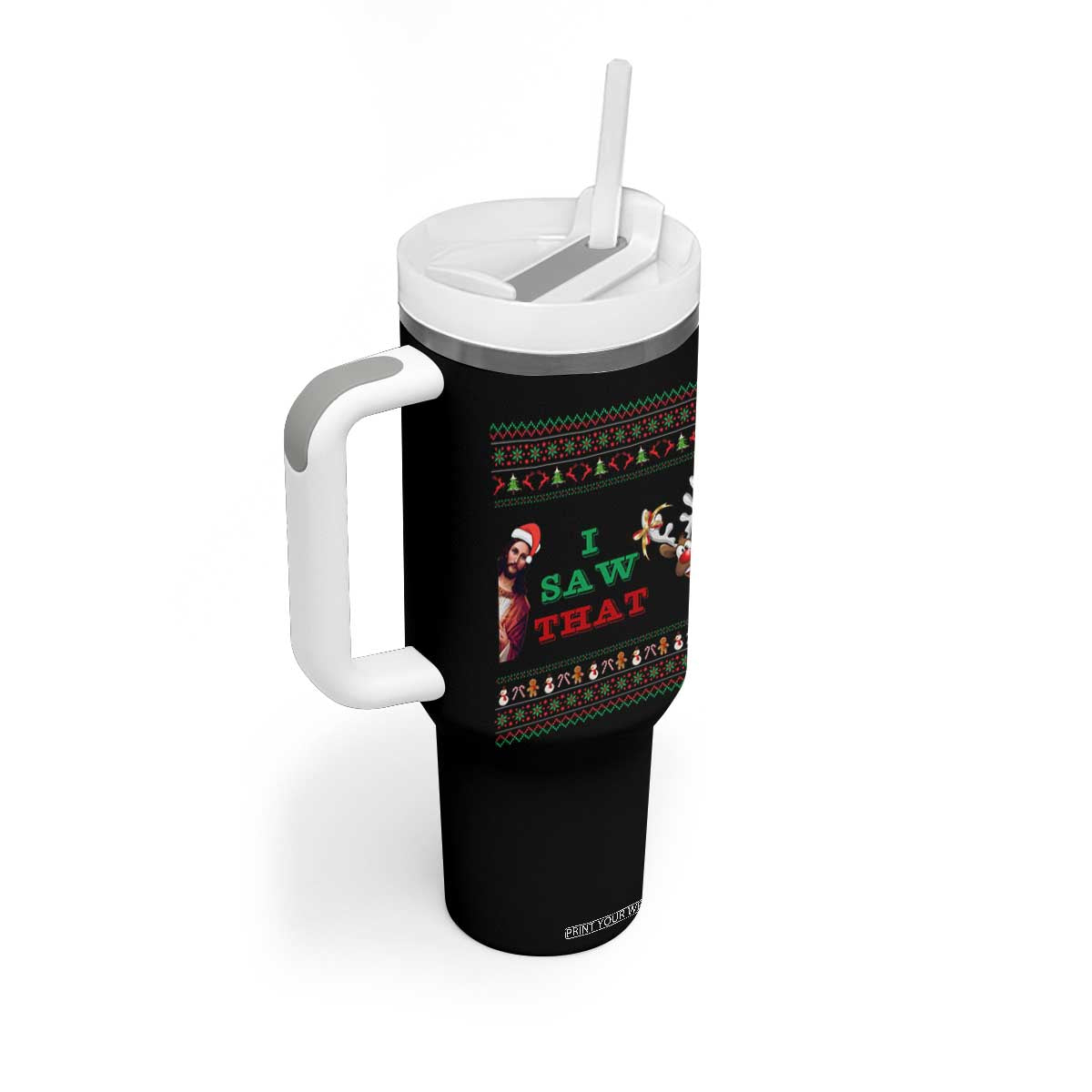 Jesus I Saw That Meme Tumbler With Handle Funny Ugly Christmas Religious Christian TS10 Print Your Wear