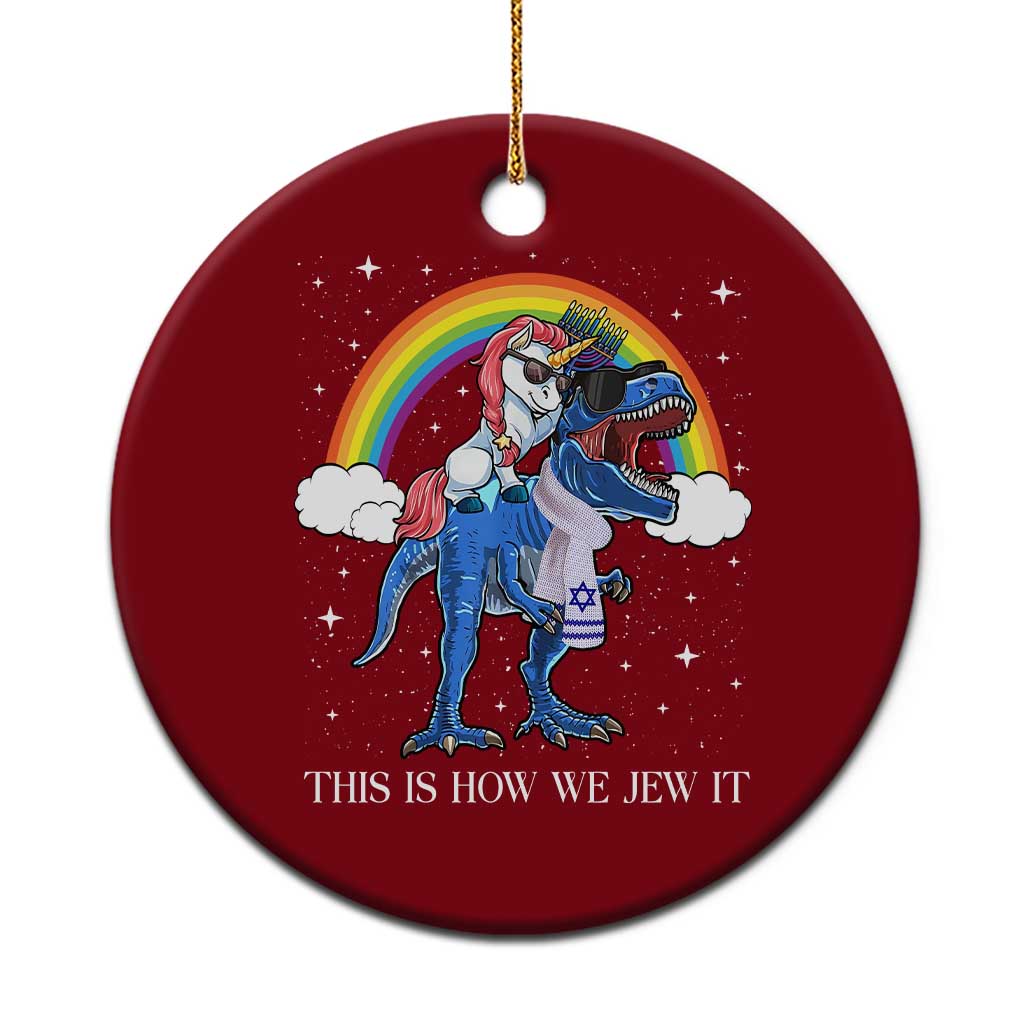 Funny Hanukkah Ceramic Ornament Jewnicorn This Is How We Jew It TS10 1pc Red Print Your Wear
