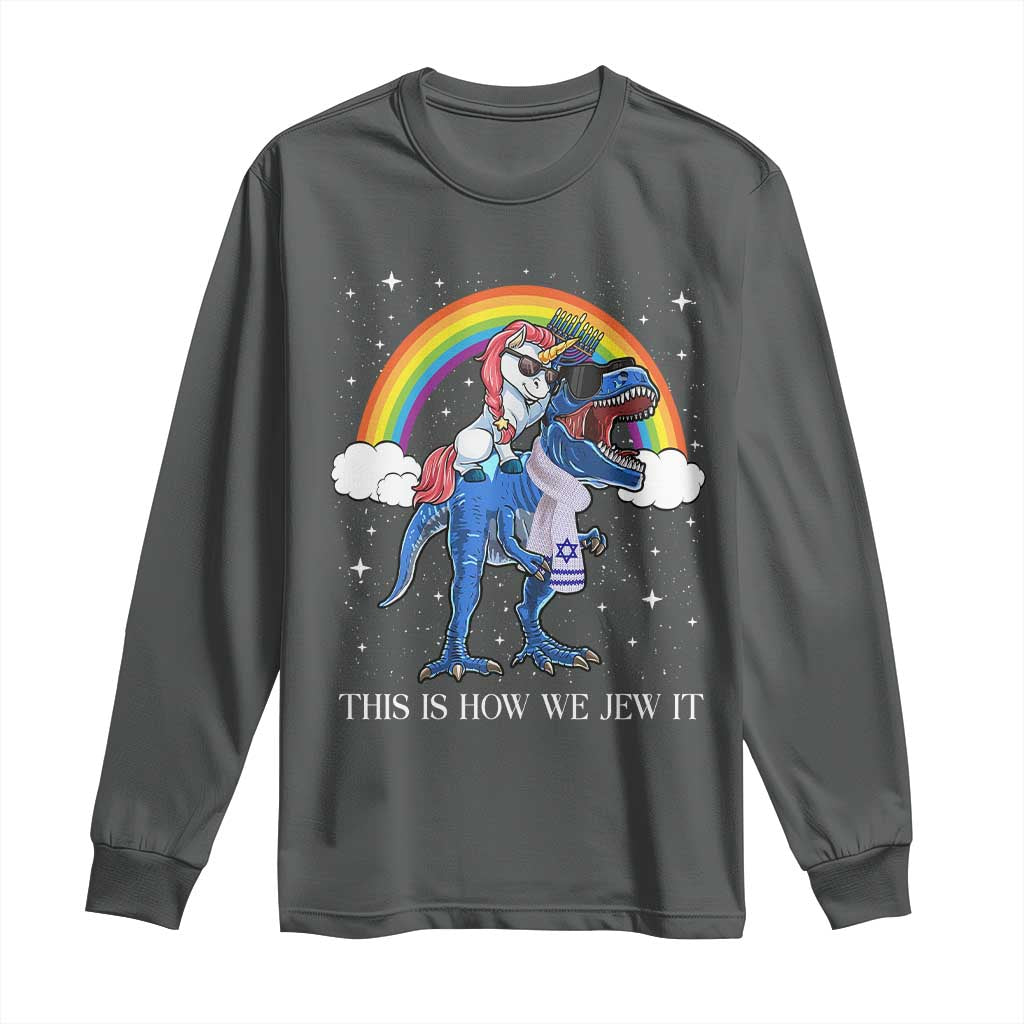 Funny Hanukkah Long Sleeve Shirt Jewnicorn This Is How We Jew It TS10 Dark Heather Print Your Wear