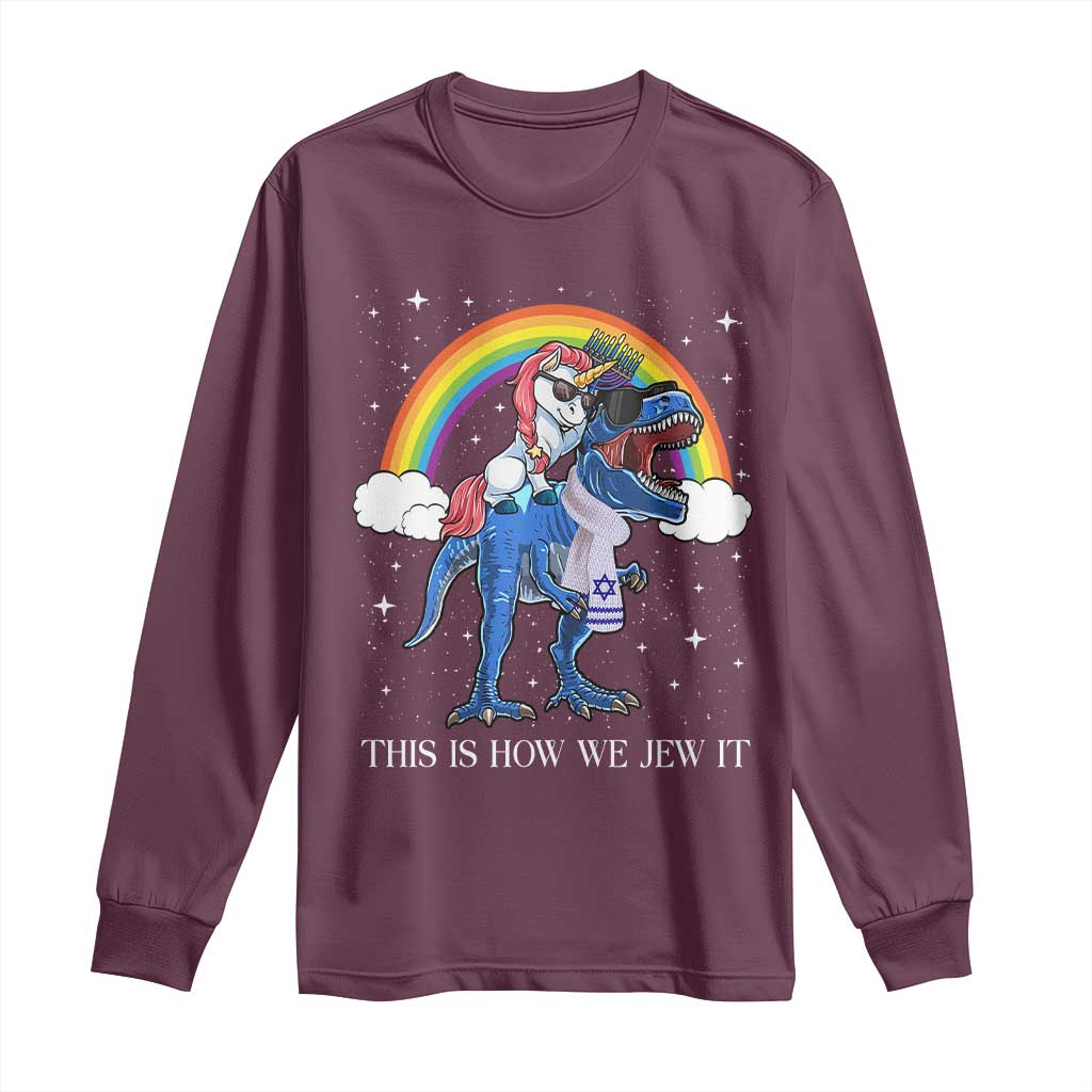 Funny Hanukkah Long Sleeve Shirt Jewnicorn This Is How We Jew It TS10 Maroon Print Your Wear