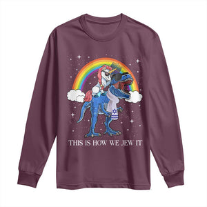 Funny Hanukkah Long Sleeve Shirt Jewnicorn This Is How We Jew It TS10 Maroon Print Your Wear