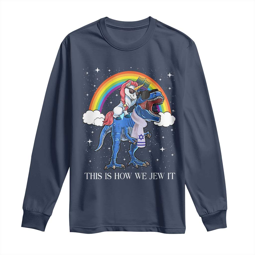 Funny Hanukkah Long Sleeve Shirt Jewnicorn This Is How We Jew It TS10 Navy Print Your Wear