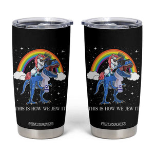 Funny Hanukkah Tumbler Cup Jewnicorn This Is How We Jew It TS10 Black Print Your Wear