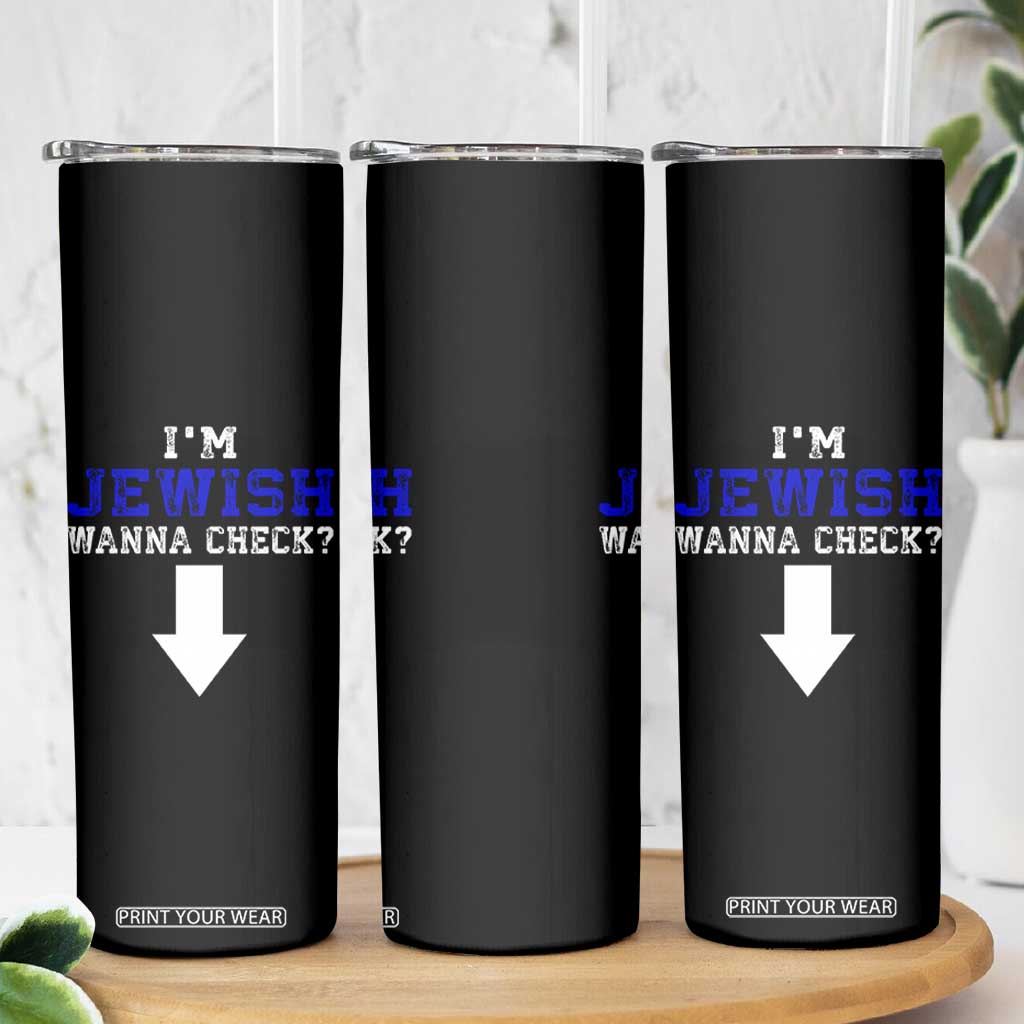 Funny Jewish Skinny Tumbler Im Jewish Wanna Check TS10 Print Your Wear