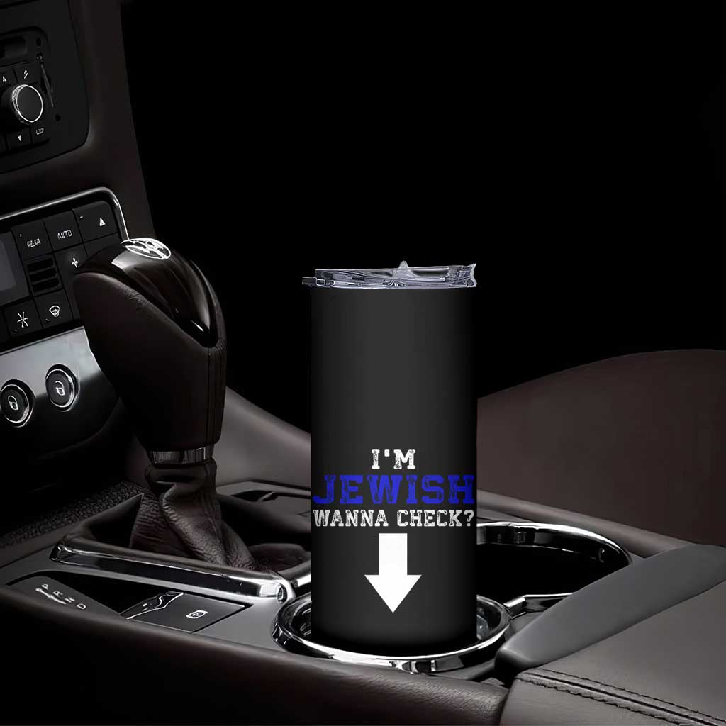 Funny Jewish Skinny Tumbler Im Jewish Wanna Check TS10 Print Your Wear