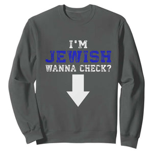 Funny Jewish Sweatshirt Im Jewish Wanna Check TS10 Dark Heather Print Your Wear