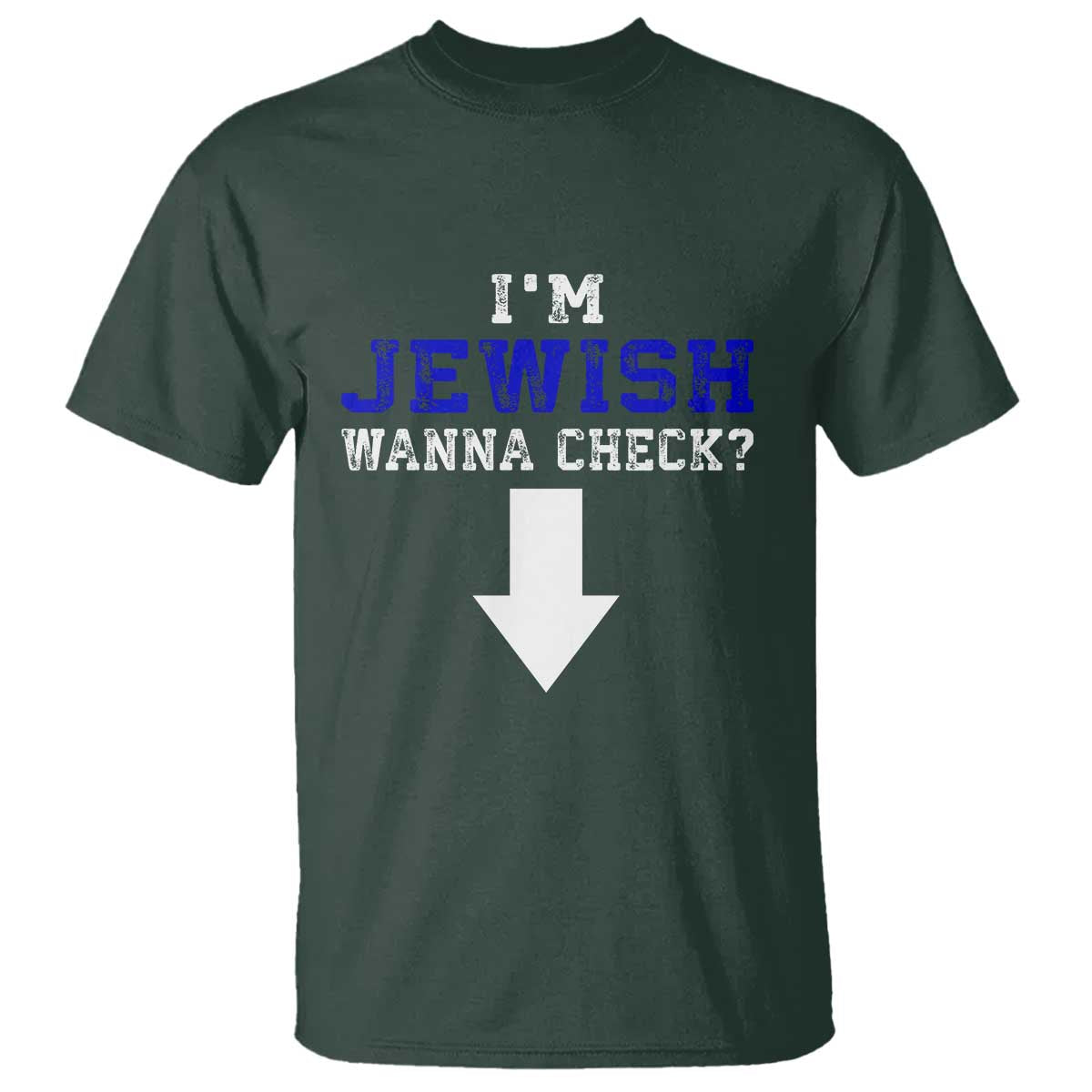 Funny Jewish T Shirt Im Jewish Wanna Check TS10 Dark Forest Green Print Your Wear