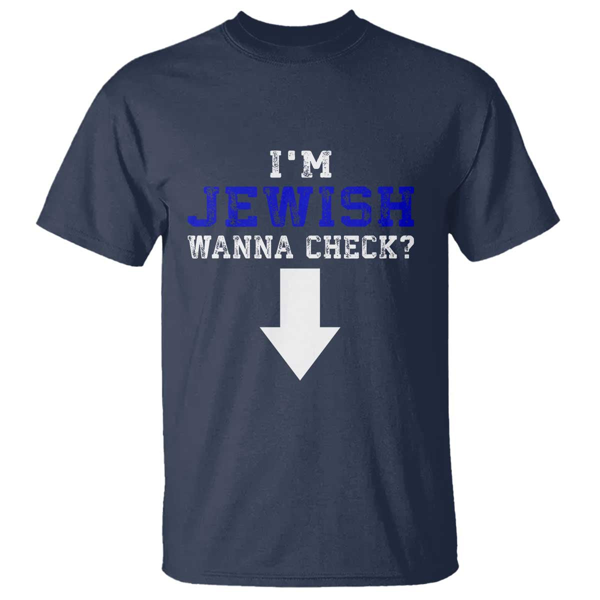 Funny Jewish T Shirt Im Jewish Wanna Check TS10 Navy Print Your Wear