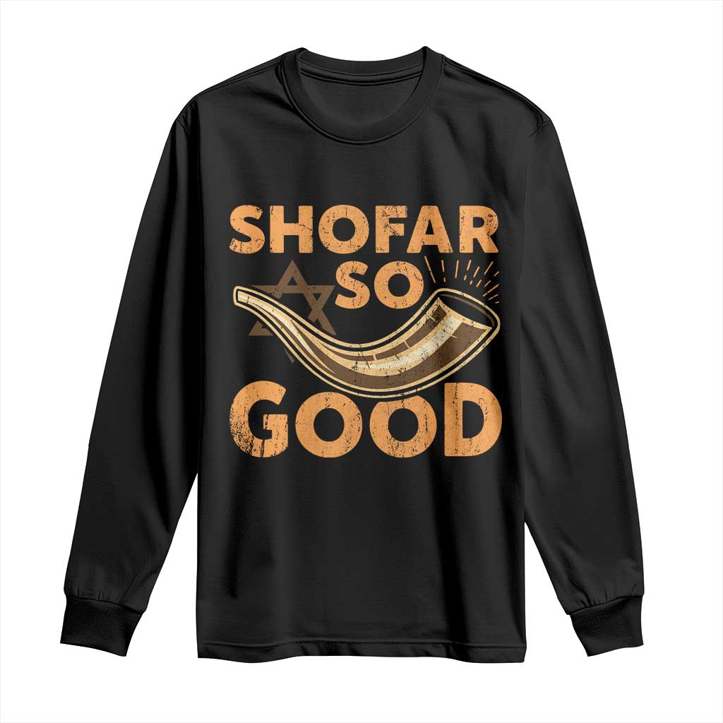 Shofar So Good Long Sleeve Shirt Funny Rosh Hashanah Jewish Holiday Gift TS10 Black Print Your Wear