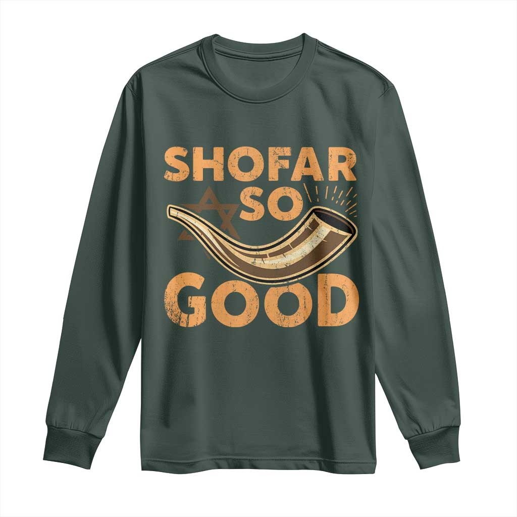 Shofar So Good Long Sleeve Shirt Funny Rosh Hashanah Jewish Holiday Gift TS10 Dark Forest Green Print Your Wear