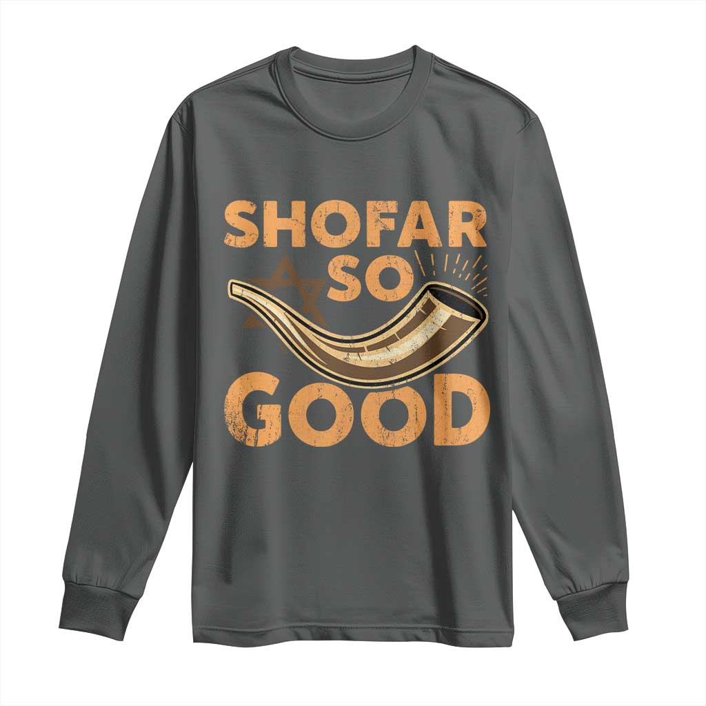 Shofar So Good Long Sleeve Shirt Funny Rosh Hashanah Jewish Holiday Gift TS10 Dark Heather Print Your Wear