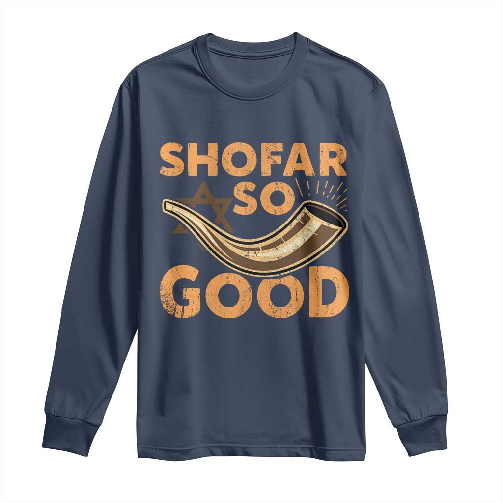 Shofar So Good Long Sleeve Shirt Funny Rosh Hashanah Jewish Holiday Gift TS10 Navy Print Your Wear