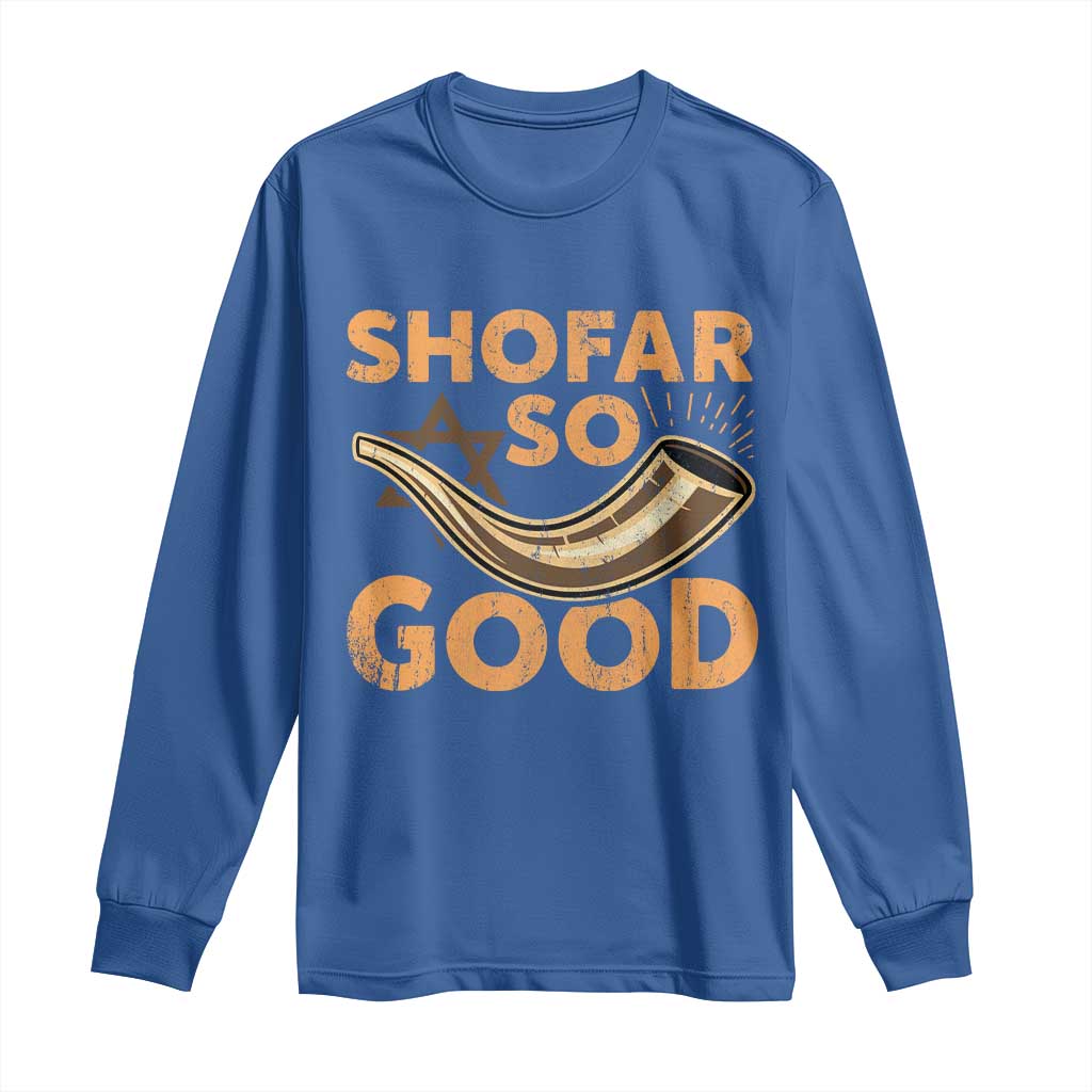 Shofar So Good Long Sleeve Shirt Funny Rosh Hashanah Jewish Holiday Gift TS10 Royal Blue Print Your Wear