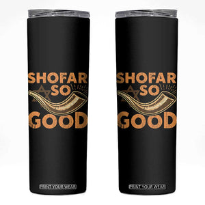 Shofar So Good Skinny Tumbler Funny Rosh Hashanah Jewish Holiday Gift TS10 Black Print Your Wear