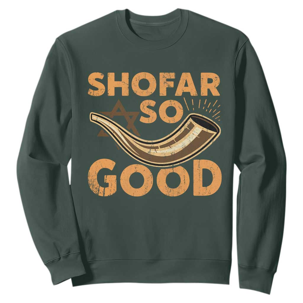 Shofar So Good Sweatshirt Funny Rosh Hashanah Jewish Holiday Gift TS10 Dark Forest Green Print Your Wear