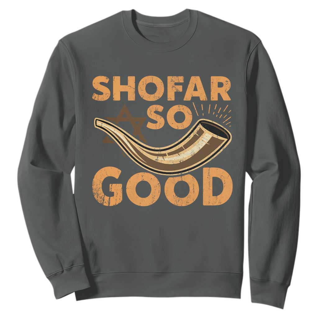 Shofar So Good Sweatshirt Funny Rosh Hashanah Jewish Holiday Gift TS10 Dark Heather Print Your Wear