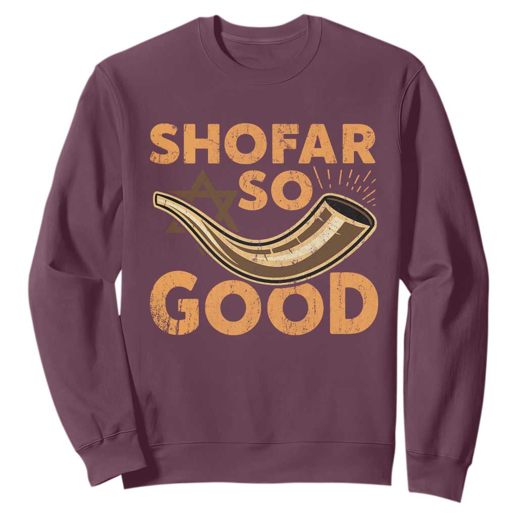 Shofar So Good Sweatshirt Funny Rosh Hashanah Jewish Holiday Gift TS10 Maroon Print Your Wear