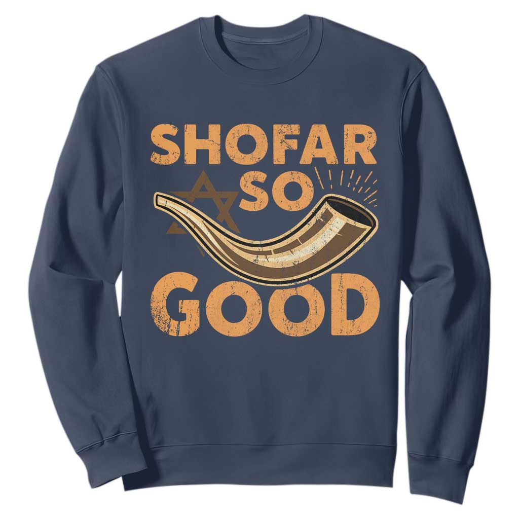 Shofar So Good Sweatshirt Funny Rosh Hashanah Jewish Holiday Gift TS10 Navy Print Your Wear