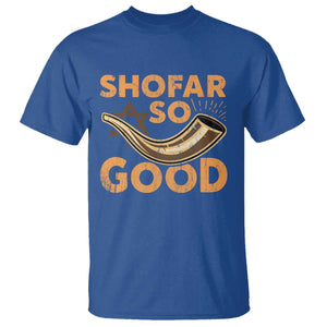 Shofar So Good T Shirt Funny Rosh Hashanah Jewish Holiday Gift TS10 Royal Blue Print Your Wear