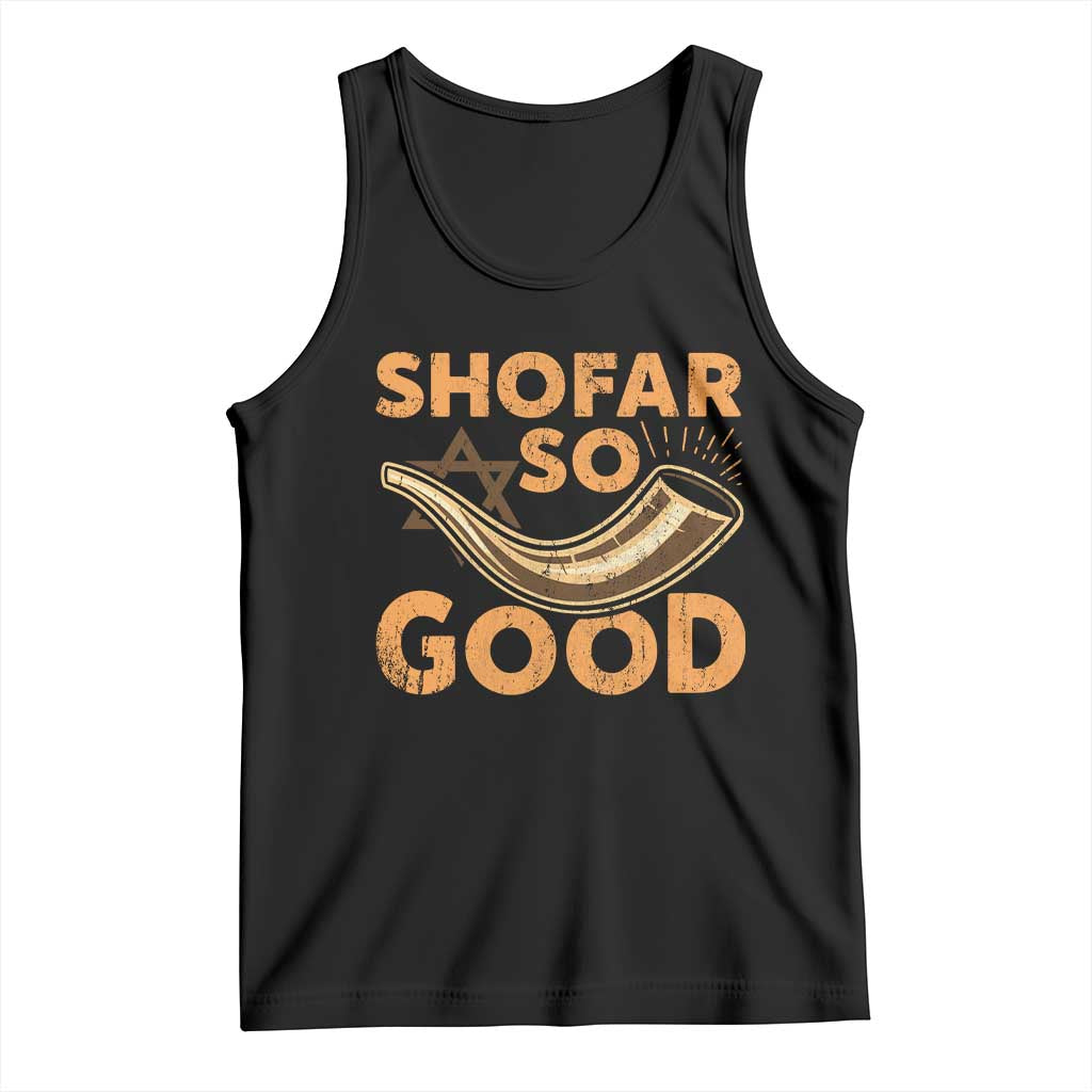 Shofar So Good Tank Top Funny Rosh Hashanah Jewish Holiday Gift TS10 Black Print Your Wear