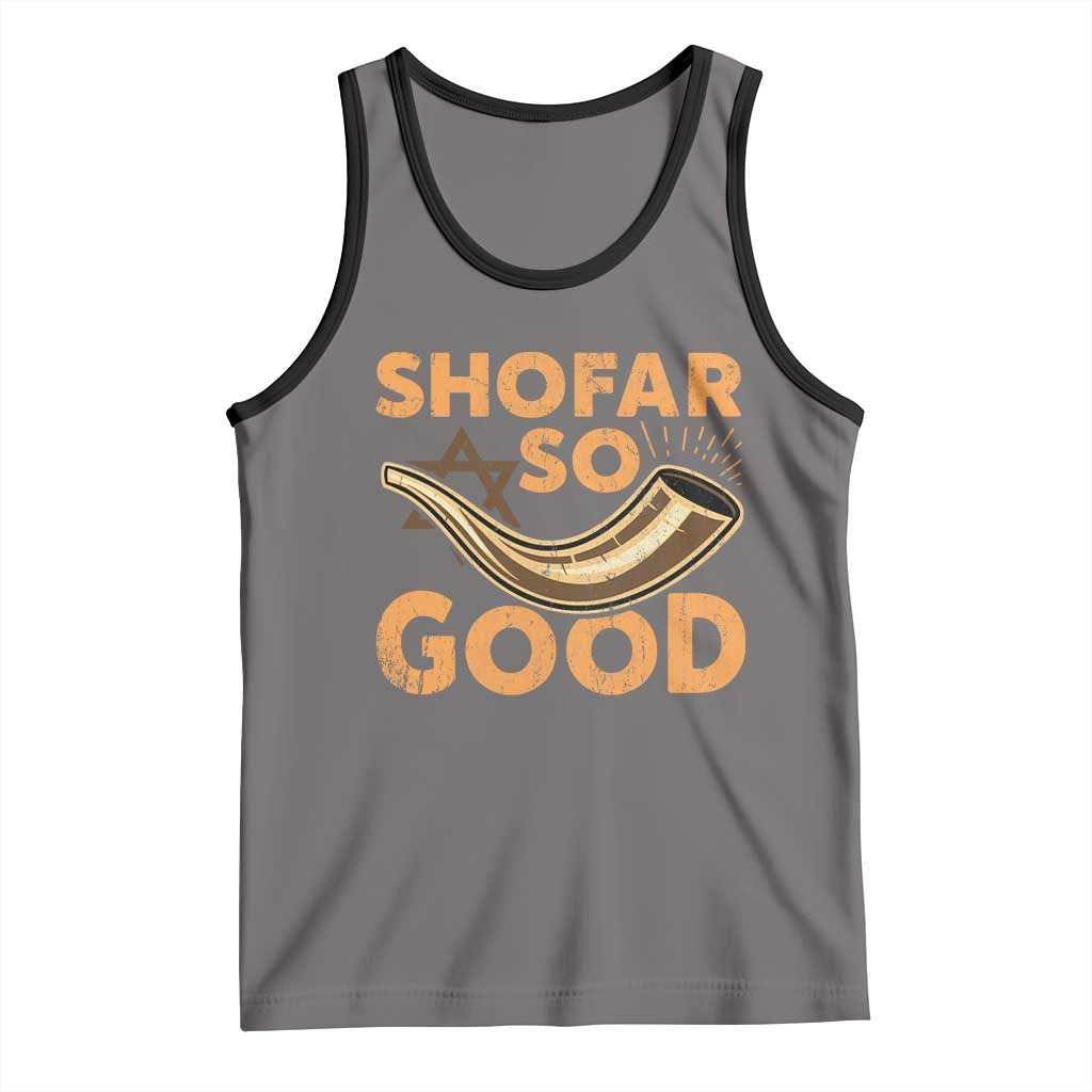 Shofar So Good Tank Top Funny Rosh Hashanah Jewish Holiday Gift TS10 Deep Heather Black Print Your Wear
