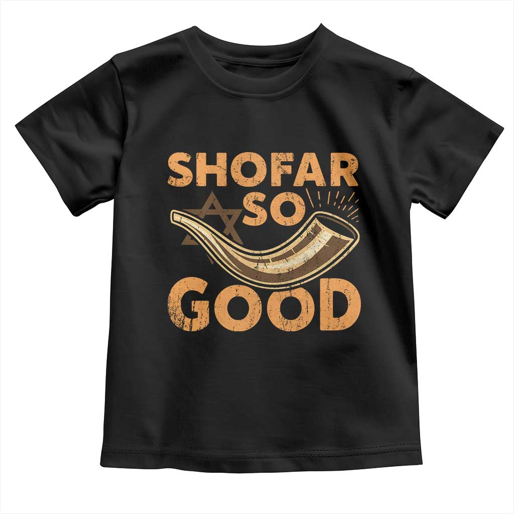 Shofar So Good Toddler T Shirt Funny Rosh Hashanah Jewish Holiday Gift TS10 Black Print Your Wear