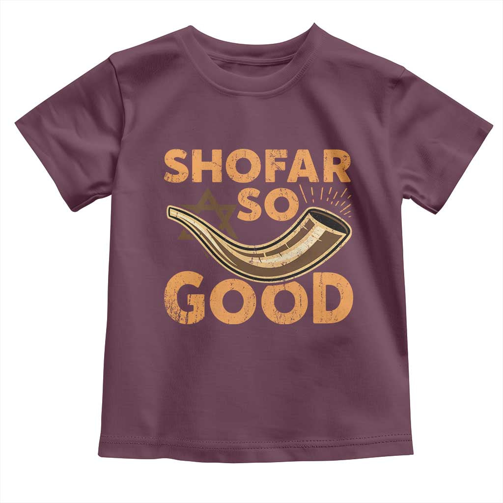 Shofar So Good Toddler T Shirt Funny Rosh Hashanah Jewish Holiday Gift TS10 Maroon Print Your Wear