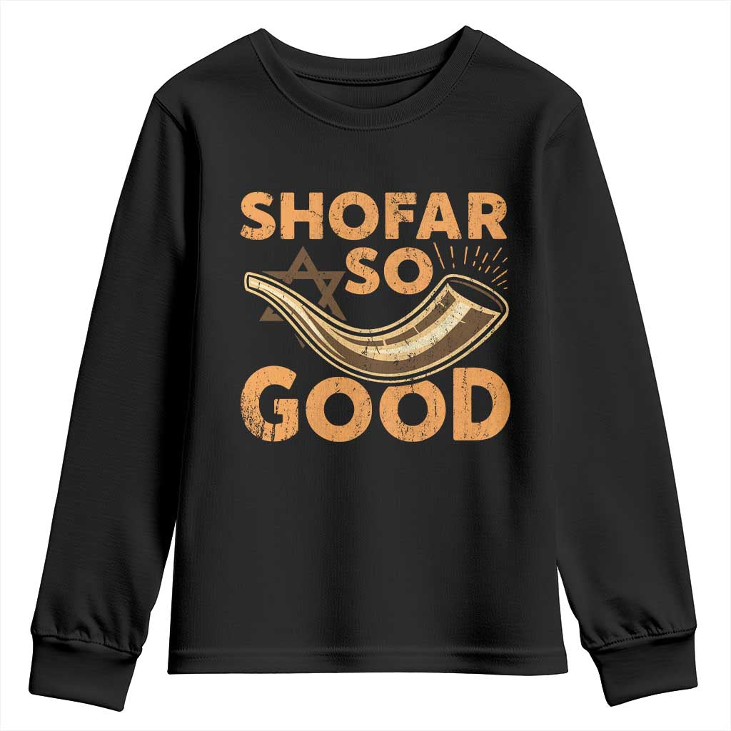 Shofar So Good Youth Sweatshirt Funny Rosh Hashanah Jewish Holiday Gift TS10 Black Print Your Wear