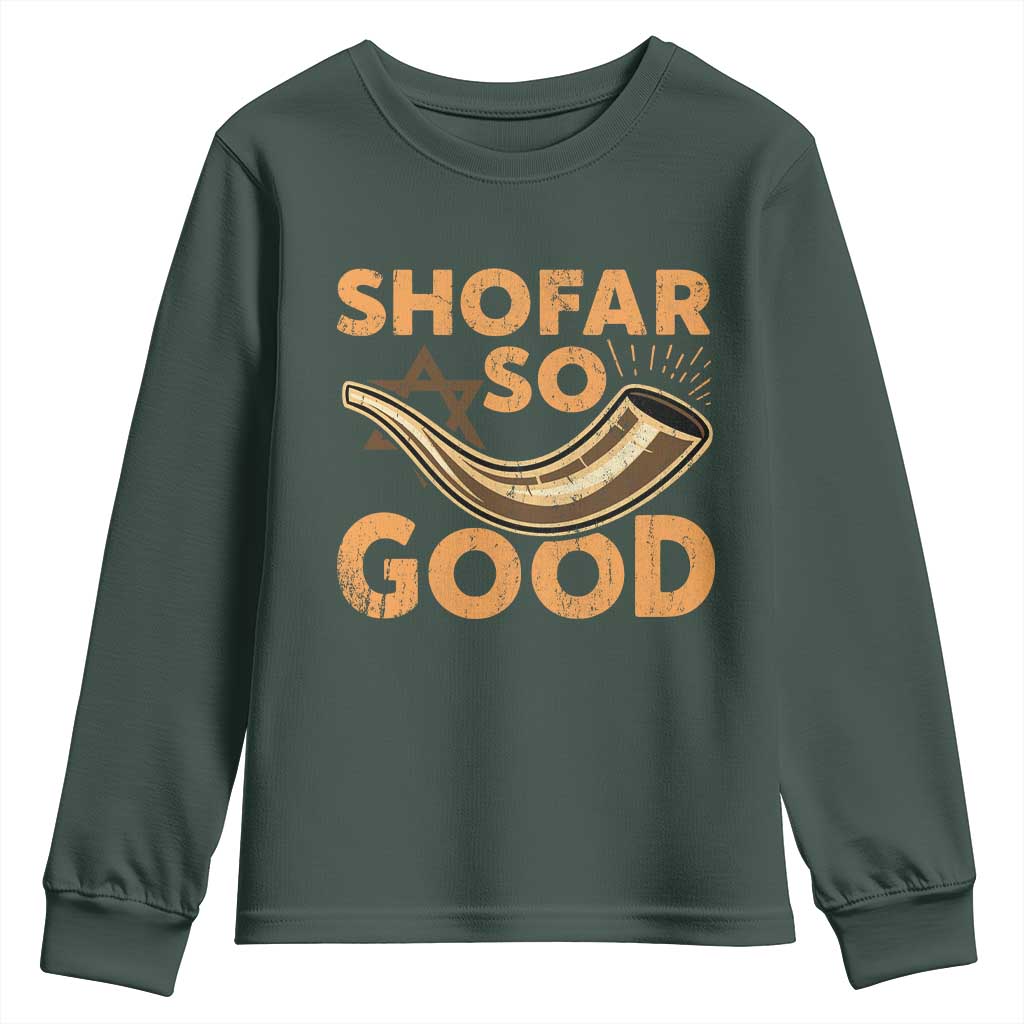 Shofar So Good Youth Sweatshirt Funny Rosh Hashanah Jewish Holiday Gift TS10 Dark Forest Green Print Your Wear
