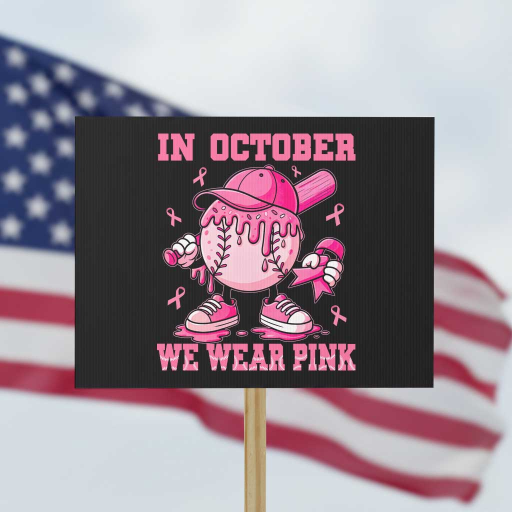 Baseball Breast Cancer Protest Sign In October We Wear Pink Baseball Drip TS10 Horizontal 18
