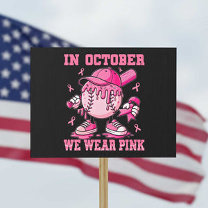 Baseball Breast Cancer Protest Sign In October We Wear Pink Baseball Drip TS10 Horizontal 18" × 24" Black Print Your Wear