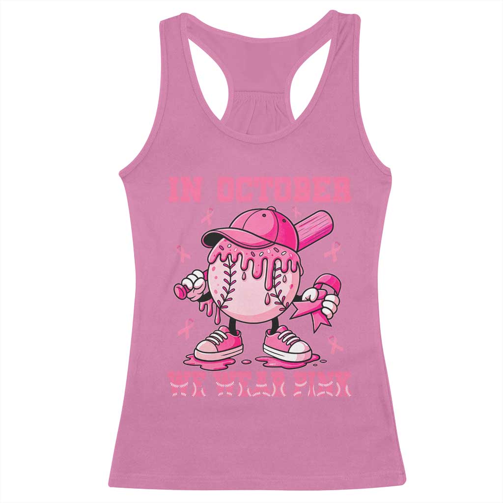 Baseball Breast Cancer Racerback Tank Top In October We Wear Pink Baseball Drip TS10 Azalea Print Your Wear