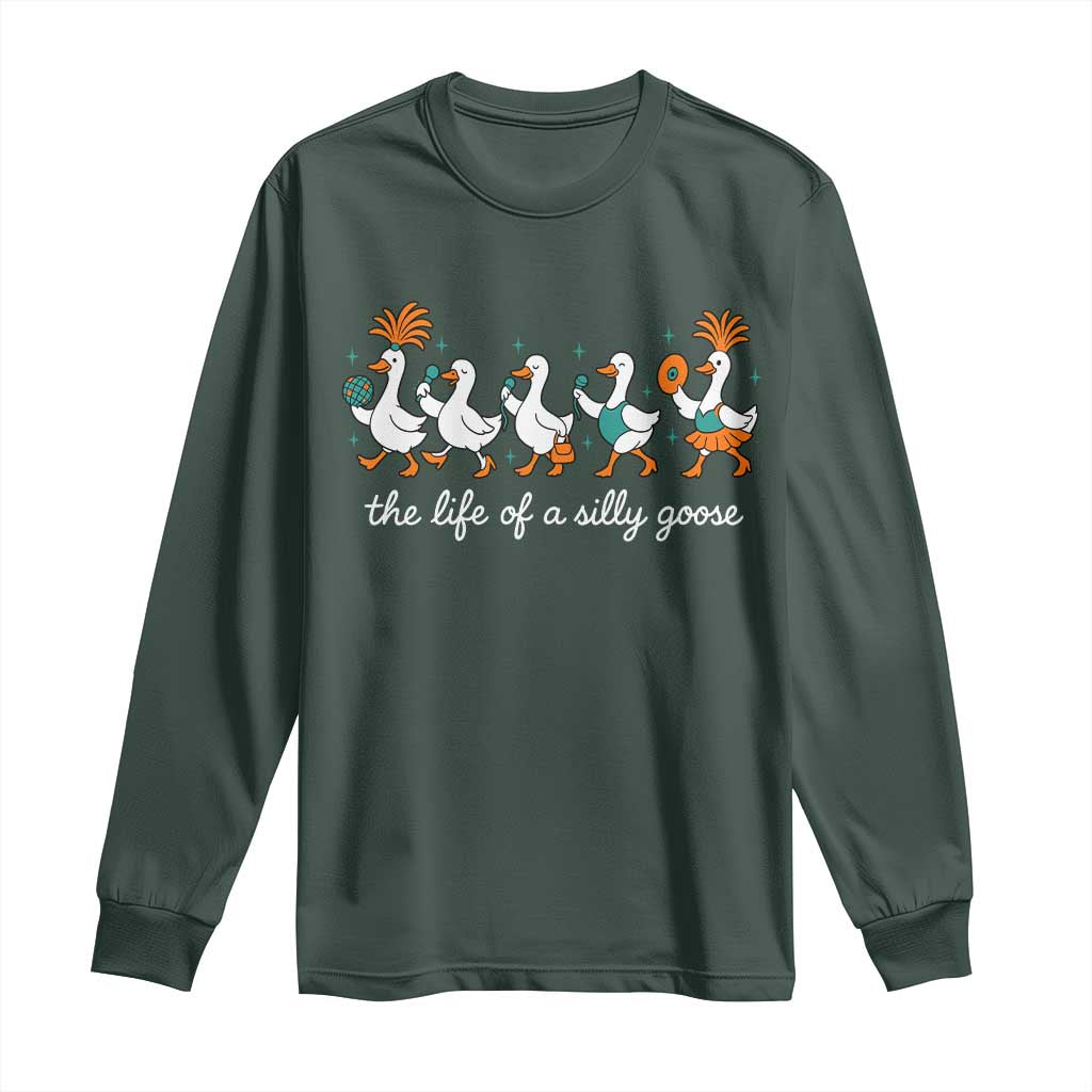 The Life Of A Silly Goose Long Sleeve Shirt Funny Concert Outfit Country Music Fan TS10 Dark Forest Green Print Your Wear